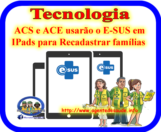 ACS e ACE usarão o Aplicativo E-SUS em IPads para Recadastrar famílias